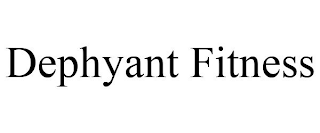 DEPHYANT FITNESS