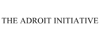 THE ADROIT INITIATIVE