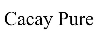 CACAY PURE