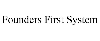 FOUNDERS FIRST SYSTEM