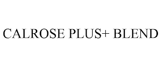 CALROSE PLUS+ BLEND