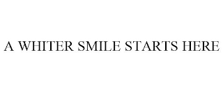 A WHITER SMILE STARTS HERE