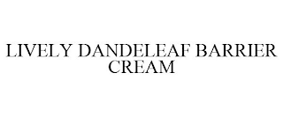 LIVELY DANDELEAF BARRIER CREAM