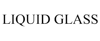 LIQUID GLASS