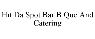 HIT DA SPOT BAR B QUE AND CATERING