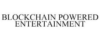 BLOCKCHAIN POWERED ENTERTAINMENT