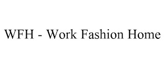 WFH - WORK FASHION HOME