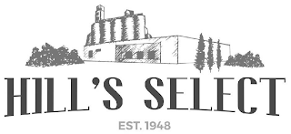 HILL'S SELECT EST. 1948