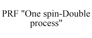 PRF "ONE SPIN-DOUBLE PROCESS"