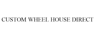 CUSTOM WHEEL HOUSE DIRECT