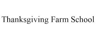 THANKSGIVING FARM SCHOOL