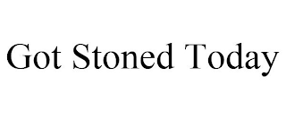 GOT STONED TODAY