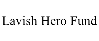 LAVISH HERO FUND