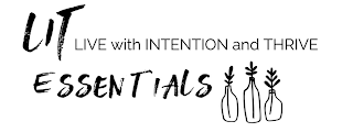 LIT ESSENTIALS LIVE WITH INTENTION AND THRIVE