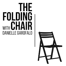 THE FOLDING CHAIR WITH DANIELLE GAROFALO