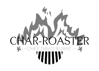 CHAR-ROASTER CHEF DAVID BURKE