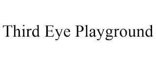 THIRD EYE PLAYGROUND