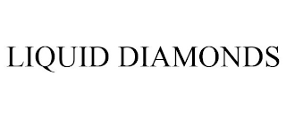 LIQUID DIAMONDS