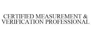 CERTIFIED MEASUREMENT & VERIFICATION PROFESSIONAL