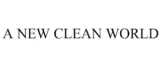 A NEW CLEAN WORLD