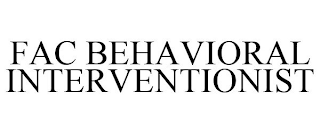 FAC BEHAVIORAL INTERVENTIONIST