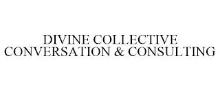 DIVINE COLLECTIVE CONVERSATION & CONSULTING