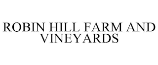 ROBIN HILL FARM AND VINEYARDS