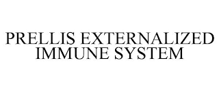 PRELLIS EXTERNALIZED IMMUNE SYSTEM