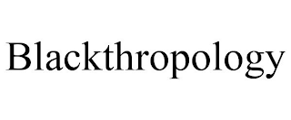 BLACKTHROPOLOGY