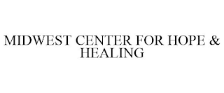 MIDWEST CENTER FOR HOPE & HEALING