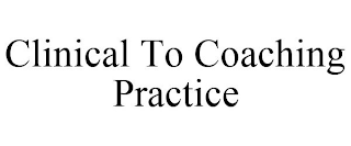 CLINICAL TO COACHING PRACTICE