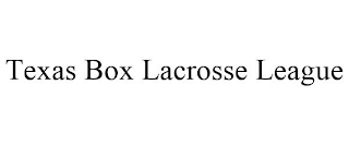 TEXAS BOX LACROSSE LEAGUE