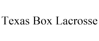 TEXAS BOX LACROSSE