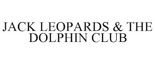 JACK LEOPARDS & THE DOLPHIN CLUB