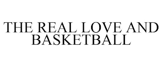 THE REAL LOVE AND BASKETBALL