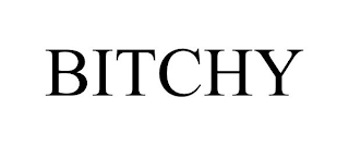 BITCHY