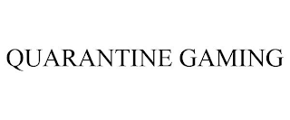 QUARANTINE GAMING