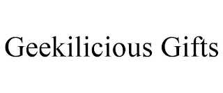 GEEKILICIOUS GIFTS