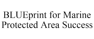 BLUEPRINT FOR MARINE PROTECTED AREA SUCCESS