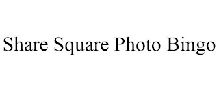 SHARE SQUARE PHOTO BINGO