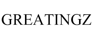 GREATINGZ