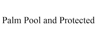 PALM POOL AND PROTECTED
