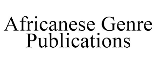 AFRICANESE GENRE PUBLICATIONS