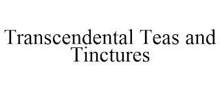 TRANSCENDENTAL TEAS AND TINCTURES