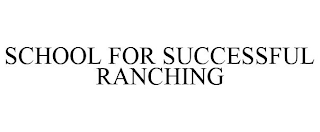 SCHOOL FOR SUCCESSFUL RANCHING