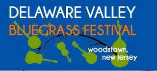 DELAWARE VALLEY BLUEGRASS FESTIVAL WOODSTOWN, NEW JERSEY