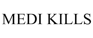 MEDI KILLS