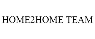 HOME2HOME TEAM