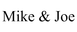MIKE & JOE
