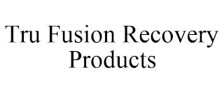 TRU FUSION RECOVERY PRODUCTS